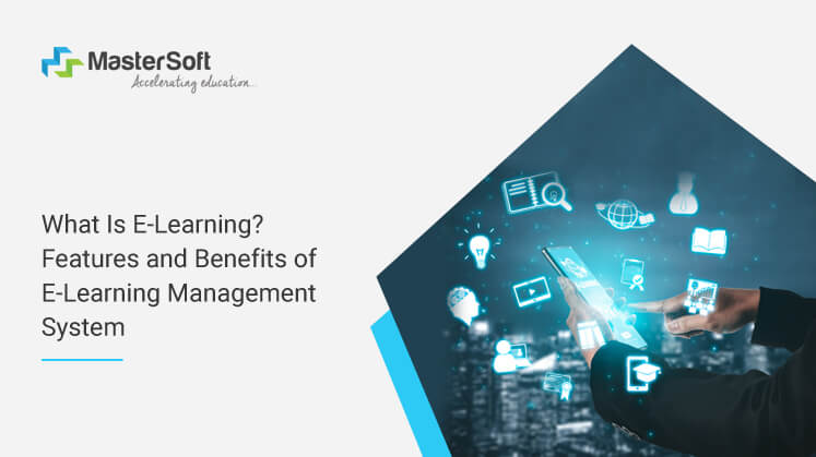What Is E-Learning_ Features and Benefits of E-Learning Management System